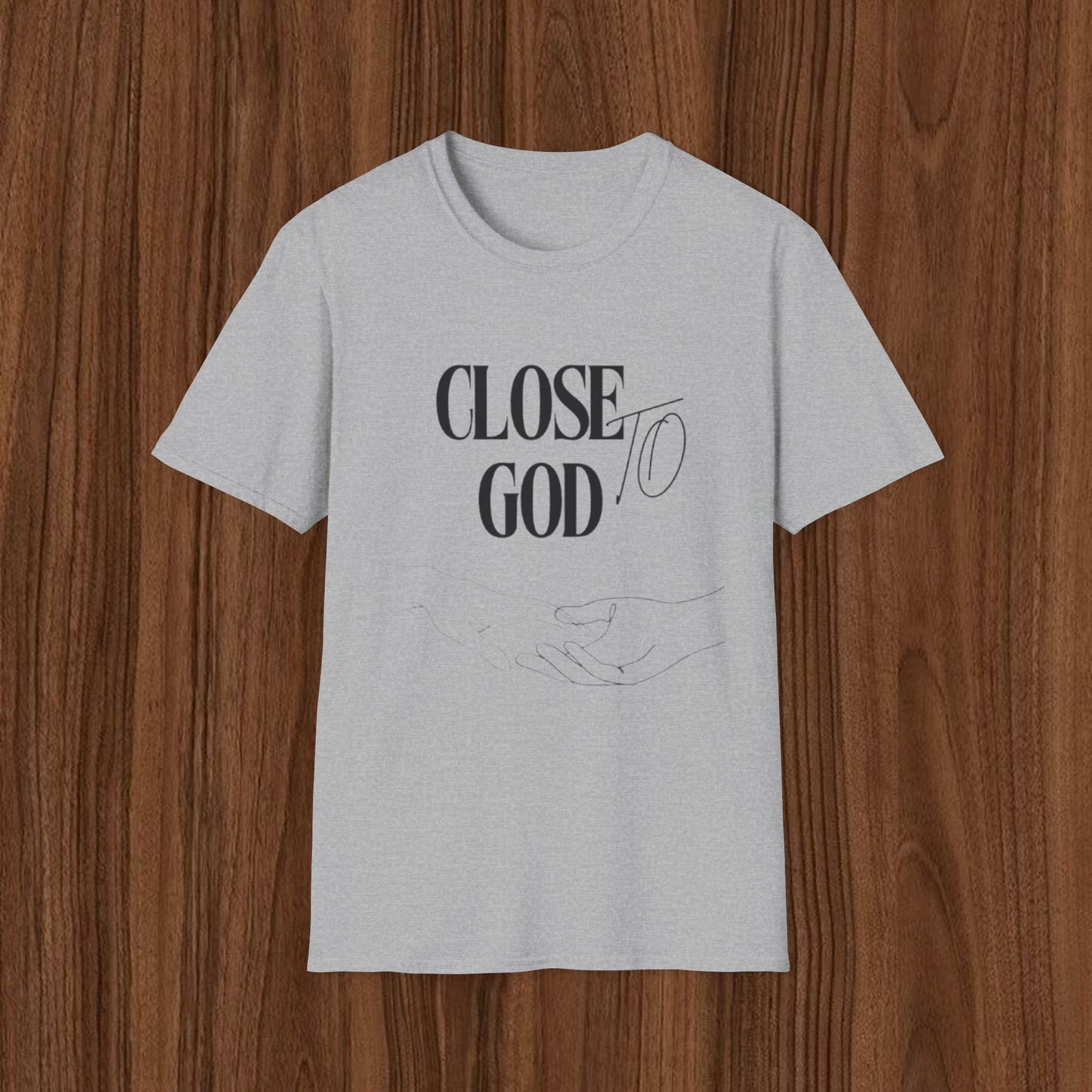 Close to God T-Shirt — Faith-Based Christian Graphic Tee
